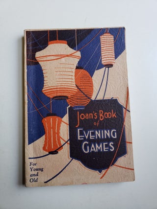 Item #41054 Joan's Book of Evening Games: A Book of Entertaining Games, Etc., For Social Evenings...