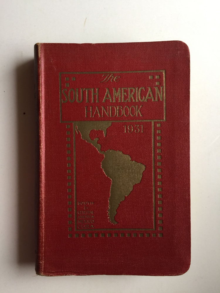 Item #41062 The South American Handbook 1931 (Eighth Annual Edition) A Year Book and Guide to the Countries and Resources of Latin America Inclusive of South and Central America, Mexico and Cuba. Howell Davies.
