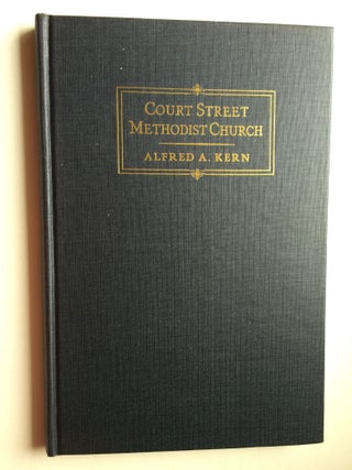 Item #41077 Court Street Methodist Church, 1851-1951: A History Based Upon the Minutes of the...