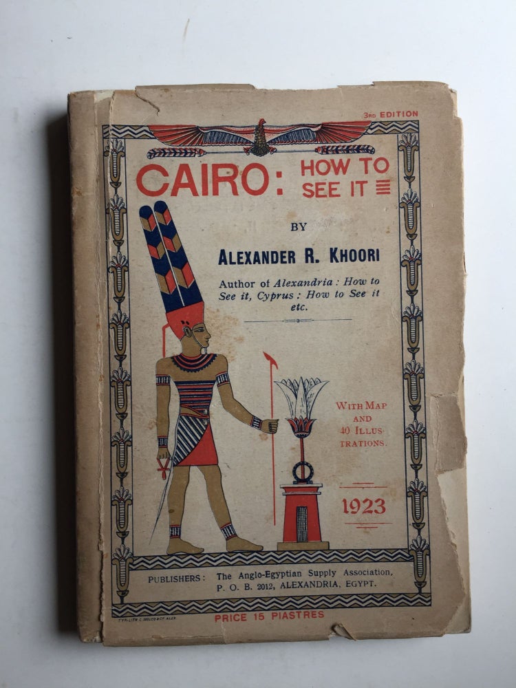Item #41123 Cairo How To See It With Map and 40 Illustrations. Alexander R. Khoori.