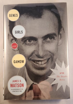 Item #41141 Genes, Girls, and Gamow: After the Double Helix. James D. Watson