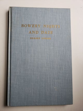 Item #41169 Bowery Nights and Daze. George Strong