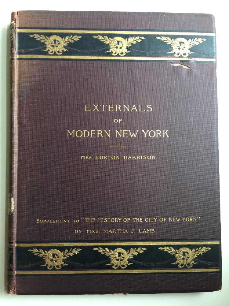 Item #41173 Externals of Modern New York: Supplement to The History of the City of New York by Mrs. Martha J. Lamb. Burton Harrison.