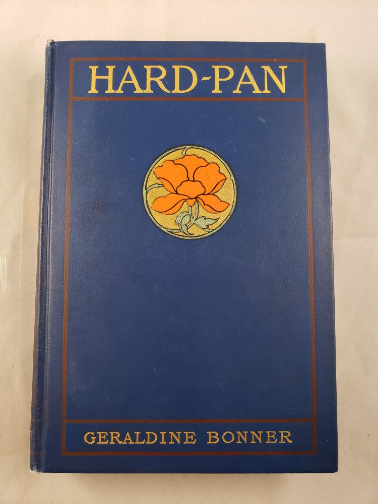 Item #41198 Hard-Pan A Story of Bonanza Fortunes. Geraldine Bonner.