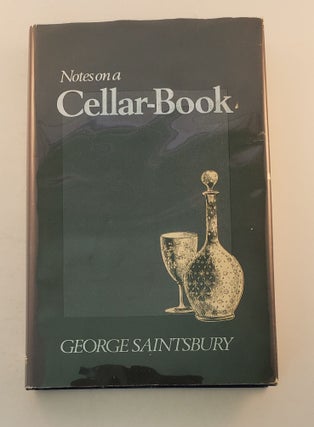 Item #41239 Notes on a Cellar-Book. George Saintsbury, a, H W. Yoxall