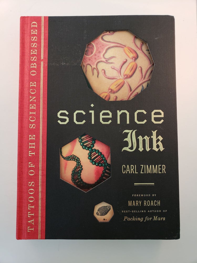 Item #41240 Science Ink Tattoos of the Science Obsessed. Carl Zimmer, Mary Roach.
