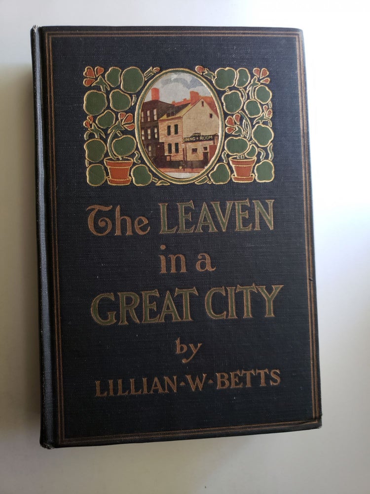 Item #41336 The Leaven in a Great City. Lillian W. Betts.