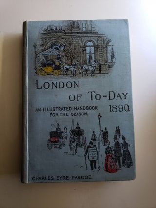 Item #41342 London Of To-day: An Illustrated Handbook For The Season 1890. Charles Charles Eyre...