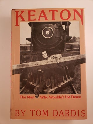 Item #41379 Keaton The Man Who Wouldn't Lie Down. Tom Dardis
