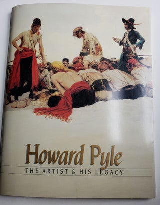 Item #41381 Howard Pyle: The Artist & His Legacy. March 29-June 21 Delaware Art Museum: The...