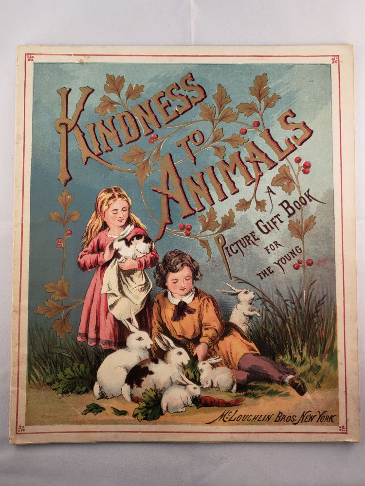 Item #41410 Kindness To Animals A Picture Gift Book For The Young. McLoughlin Bros.