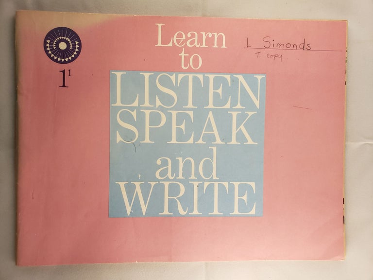 Item #41425 Learn to Listen Speak and Write 1-1. Marion Monroe, W. Cabell Greet, Ralph G. Nichols, William S. Gray.