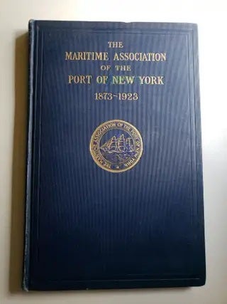 Item #41575 The Maritime Association of the Port of New York 1873 - 1923: Historical Review of...