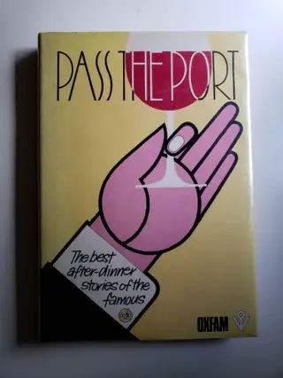 Item #41579 Pass The Port The Best After-Dinner Stories of the Famous. Oxfam and Brian Walker,...