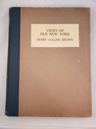 Item #41653 Views of Old New York. Henry Collins Brown