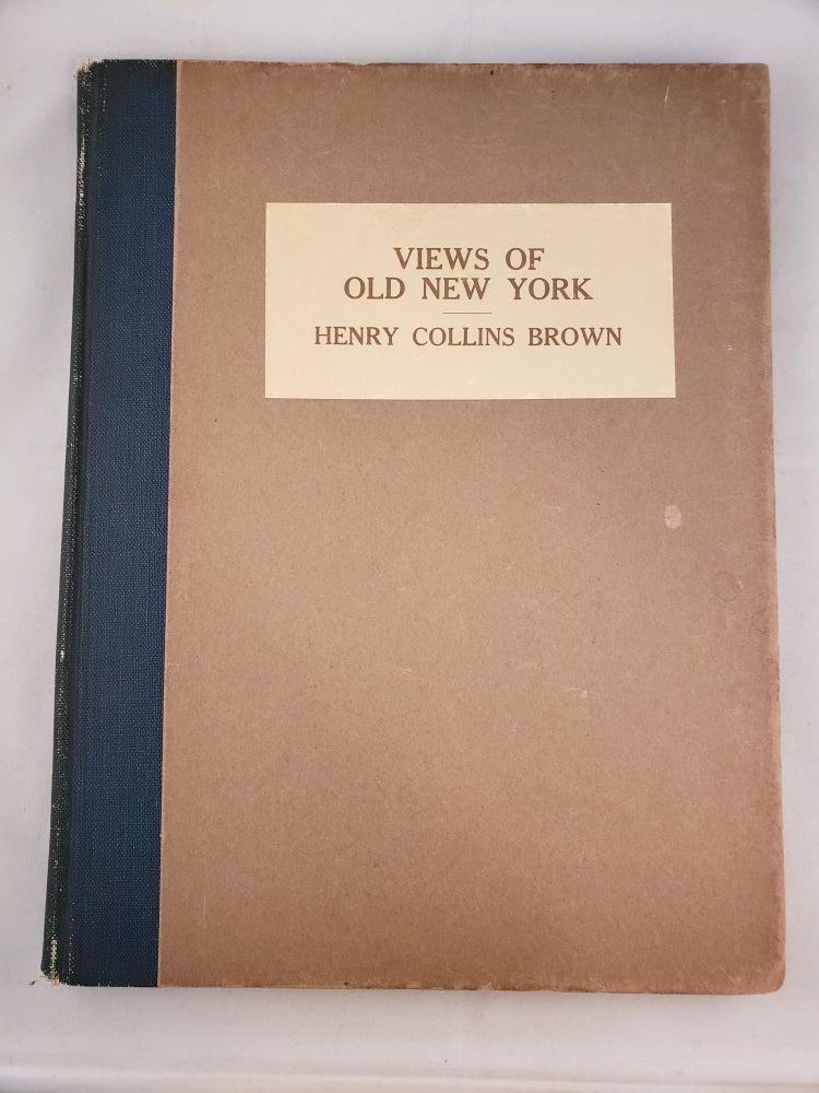 Item #41653 Views of Old New York. Henry Collins Brown.