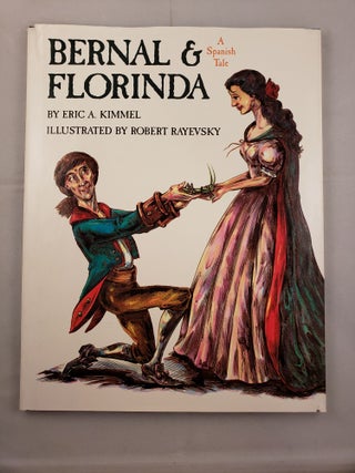 Item #41681 Bernal & Florinda A Spanish Tale. Eric A. and Kimmel, Robert Rayevsky