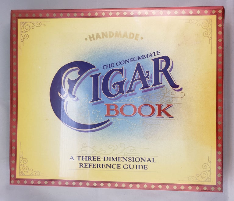 Item #41707 The Consummate Cigar Book A Three-Dimensional Reference Guide. Robert and Kemp, John Rowe.