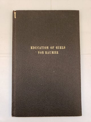 Item #41712 Education Of Girls. Karl von Raumer