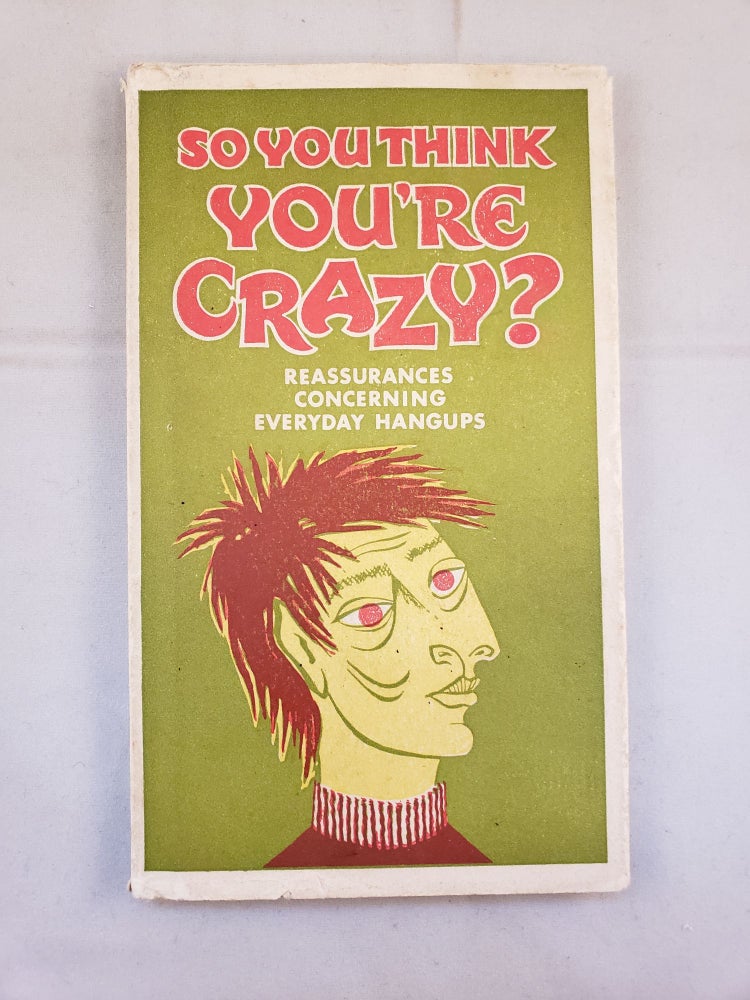 Item #41723 So You Think You’re Crazy: Reassurances Concerning Everyday Hangups. Frank J. MacHovec.