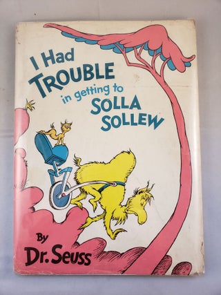 Item #41734 I Had Trouble in getting to Solla Sollew. Seuss Dr