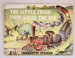 Item #41741 The Little Train That Saved The Day. Charlotte Steiner