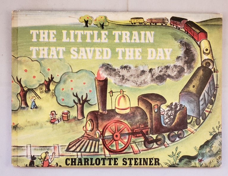 Item #41741 The Little Train That Saved The Day. Charlotte Steiner.