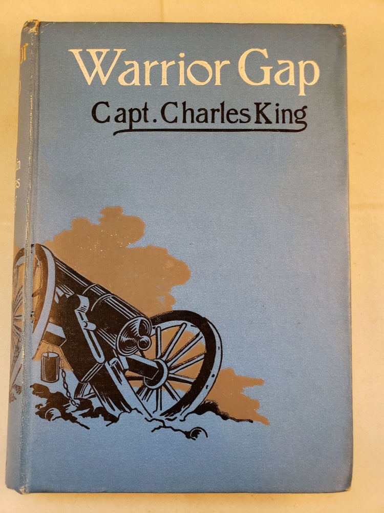 Item #41742 Warrior Gap A Story of the Sioux Outbreak of '68. Captain Charles King.