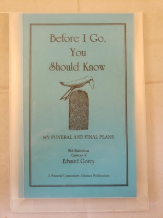 Item #41748 Before I Go, You Should Know... My Funeral and Final Plans. Funeral Consumers...