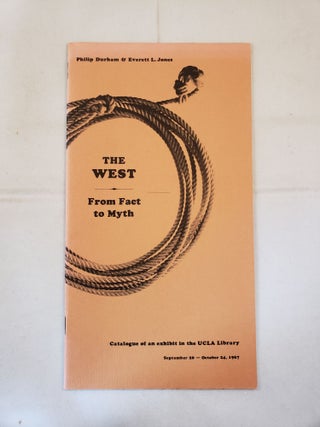 Item #41768 The West From Fact To Myth Catalogue of an exhibit in the UCLA Library September 20 -...