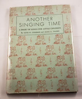 Item #41775 Another Singing Time Songs For Nursery School. Satis N. Coleman, Ruth Carroll