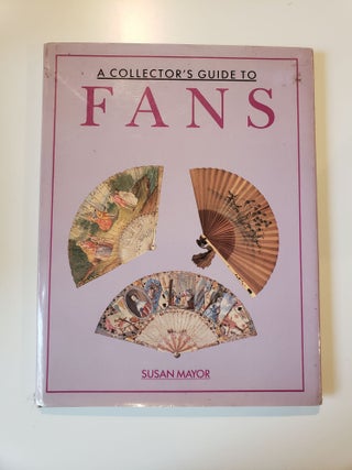 Item #41783 A Collector’s Guide to Fans. Susan Mayor