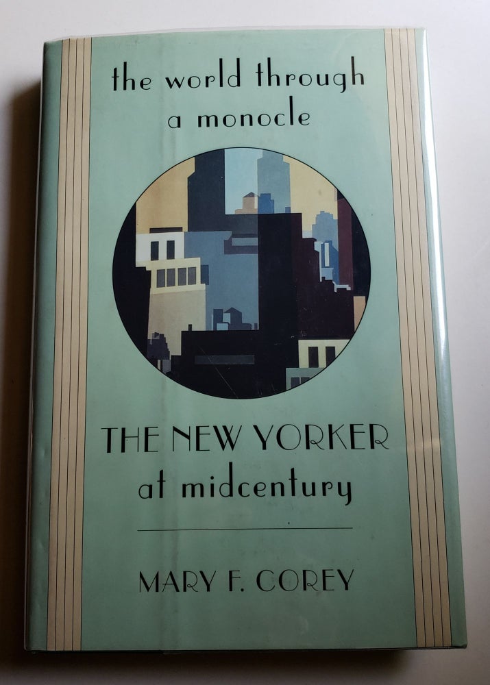 Item #41813 The World Through a Monocle The New Yorker at Midcentury. Mary F. Corey.
