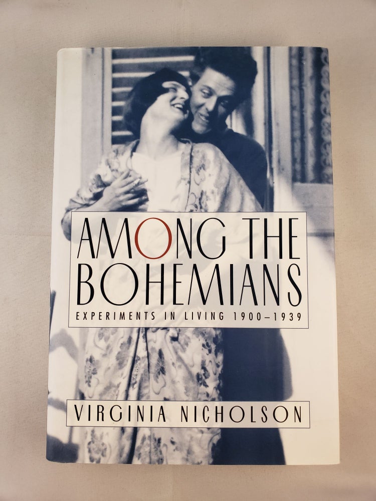 Item #41851 Among the Bohemians Experiments in Living 1900 - 1939. Virginia Nicholson.