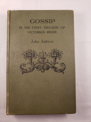 Item #41902 Gossip In The First Decade of Victoria’s Reign. John Ashton