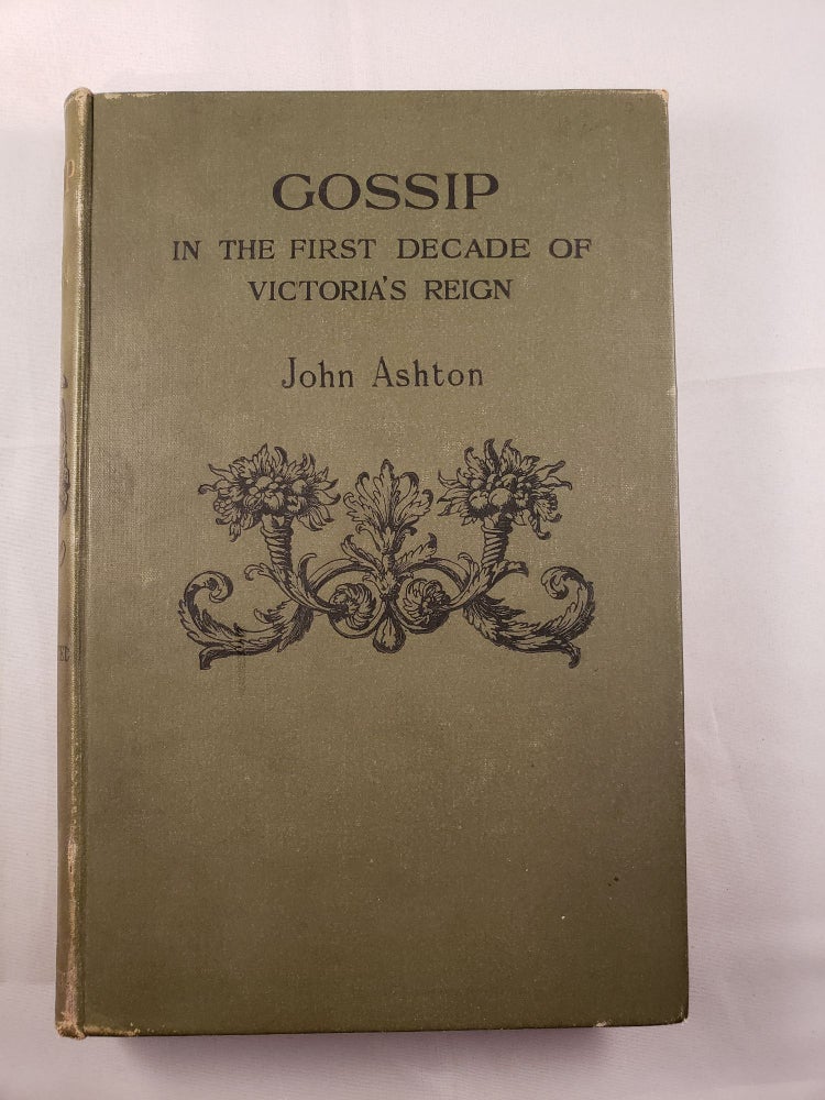 Item #41902 Gossip In The First Decade of Victoria’s Reign. John Ashton.