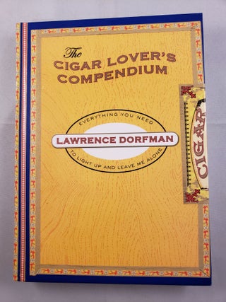 Item #41922 The Cigar Lover’s Compendium Everything You Need To Light Up and Leave Me Alone....