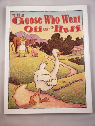 Item #41933 The Goose Who Went Off In A Huff. Paul Brett Johnson