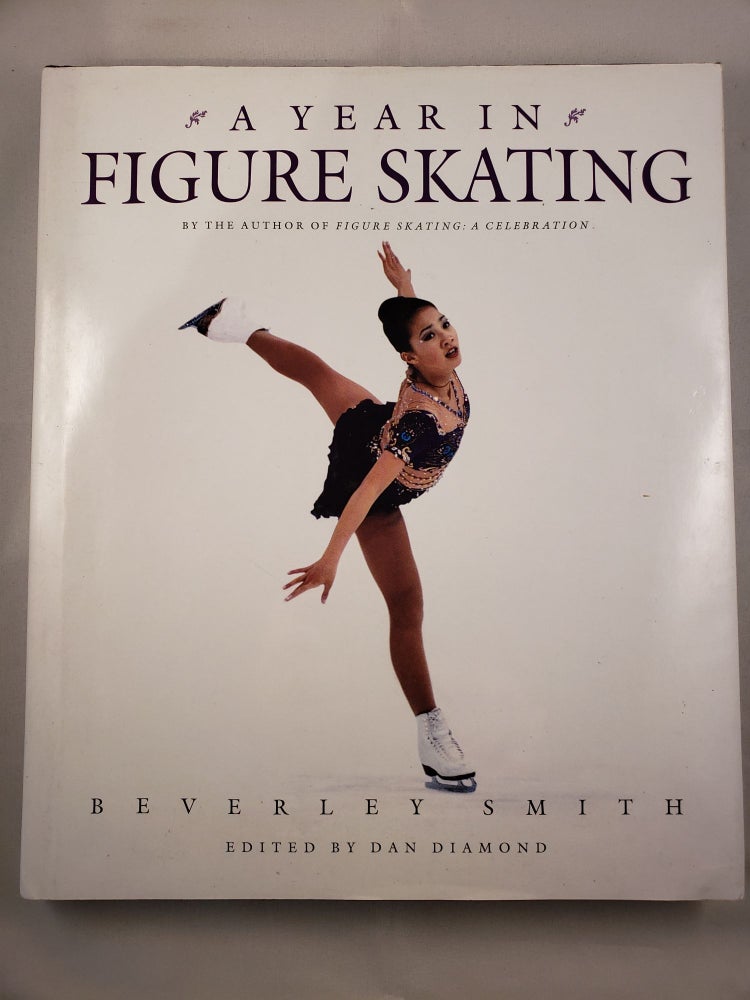 Item #41943 A Year In Figure Skating. Beverley and Smith, Dan Diamond.