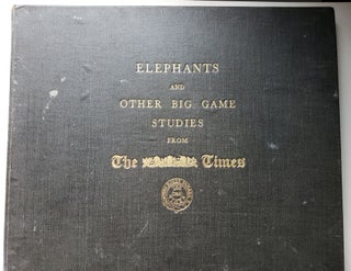 Item #42006 Elephants and Other Big Game Studies From The Times. Marcusswell Maxwell