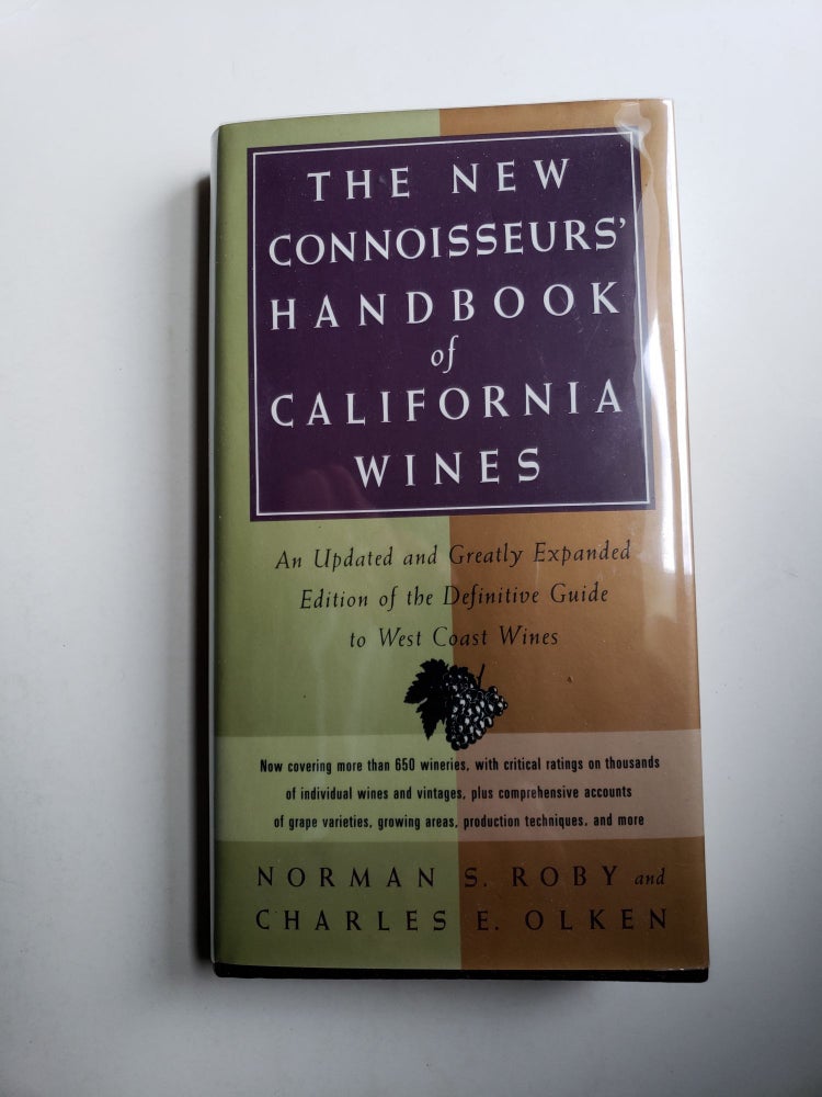 Item #42009 The New Connoisseurs' Handbook Of California Wines An Updated and Greatly Expanded Edition of the Definitive Guide to West Coast Wines. Norman S. Roby, Charles E. Olken.