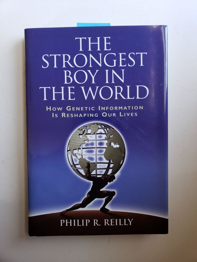 Item #42062 The Strongest Boy in the World How Genetic Information is Reshaping our Lives. Philip R. Reilly.