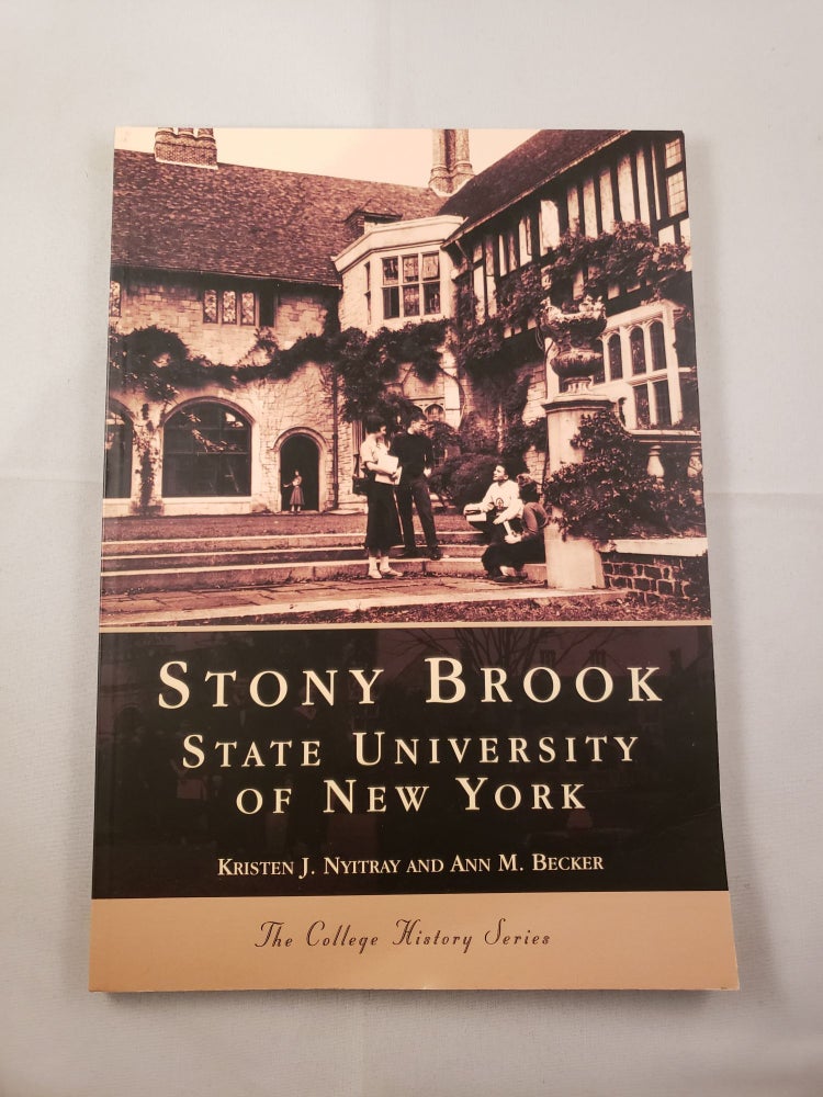 Item #42097 Stony Brook State University Of New York The College History Series. Kristen J. Nyitray, Ann M. Becker.