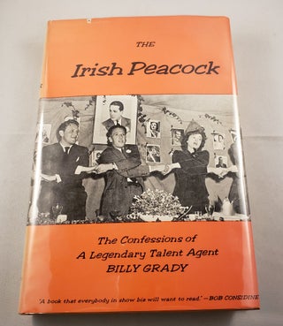 Item #42131 The Irish Peacock The Confessions of a Legendary Talent Agent. Billy Grady