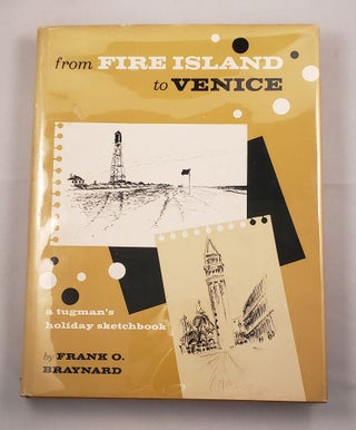 Item #42145 from Fire Island to Venice A Tugman’s Holiday Sketchbook. Frank O. Braynard