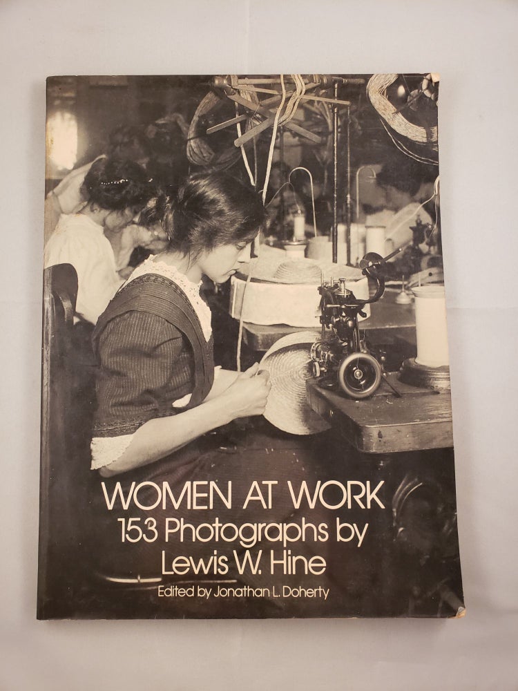 Item #42147 Women At Work 153 Photographs by Lewis W. Hine. Jonathan L. Doherty, photographic, Lewis W. Hine.