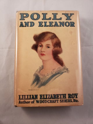 Item #42159 Polly And Eleanor. Lillian Elizabeth and Roy, H. S. Barbour