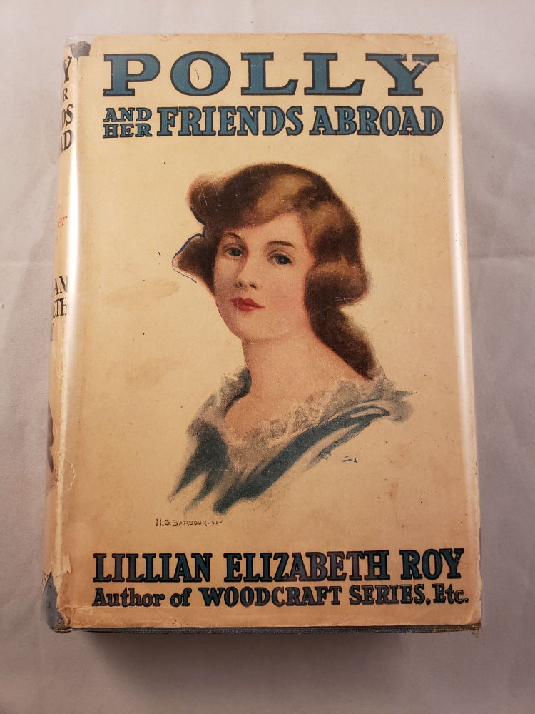 Item #42160 Polly And Her Friends Abroad. Lillian Elizabeth and Roy, H. S. Barbour.