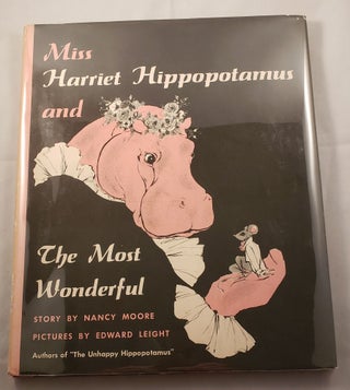 Item #42171 Miss Harriet Hippopotamus and The Most Wonderful. Nancy and Moore, Edward Leight