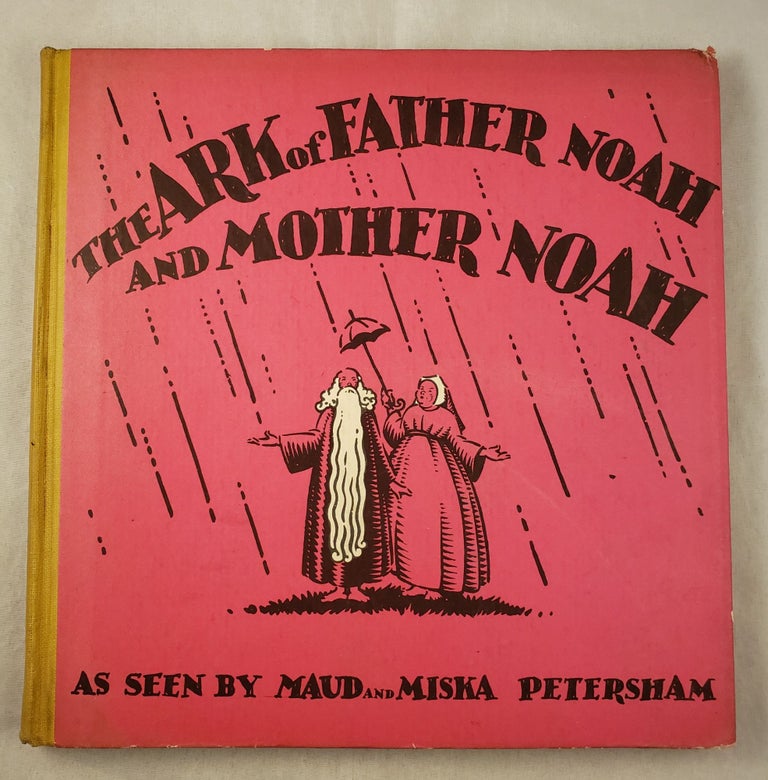 Item #42175 The Ark of Father Noah and Mother Noah. Maud and Miska Petersham.